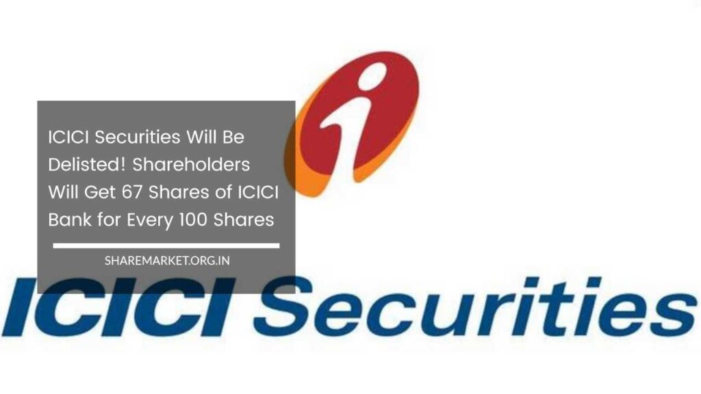 Icici Securities Will Be Delisted Shareholders Will Get Shares Of