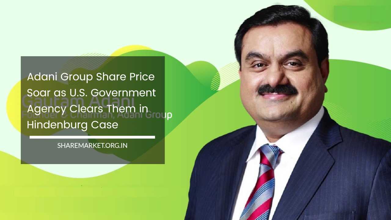 adani-group-share-price-soar-as-u-s-government-agency-clears-them-in