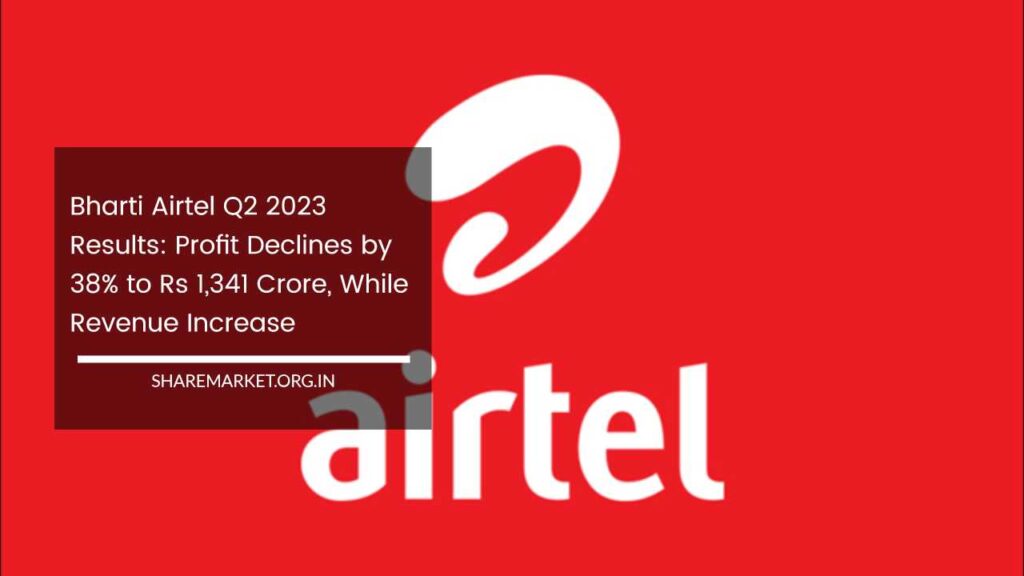 Bharti Airtel Q2 2023 Results: Profit Declines By 38% To Rs 1,341 Crore ...