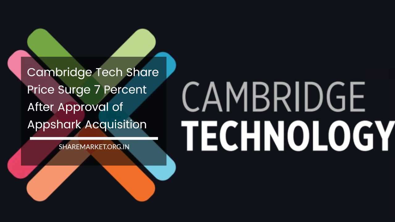 Cambridge Tech Share Price Surge 7 Percent After Approval Of Appshark