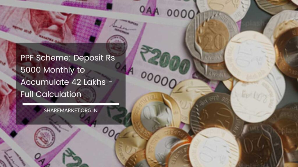 Ppf Scheme Deposit Rs 5000 Monthly To Accumulate 42 Lakhs Full