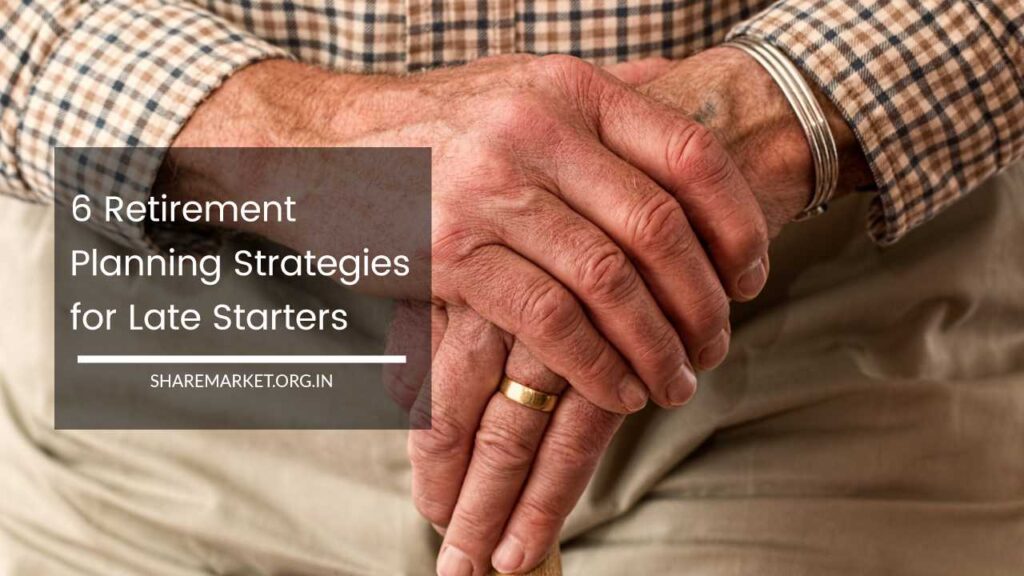 6 Retirement Planning Strategies For Late Starters