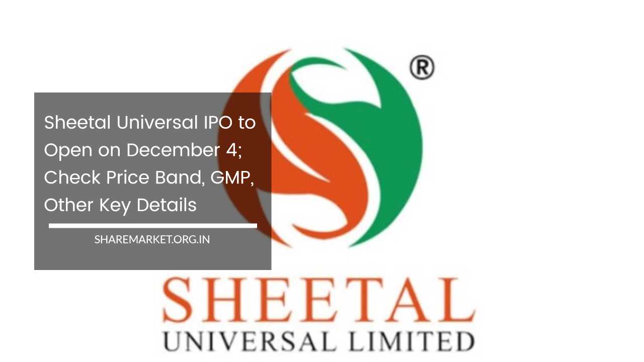 Sheetal Universal IPO